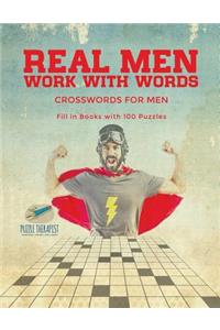 Real Men Work with Words Crosswords for Men Fill in Books with 100 Puzzles