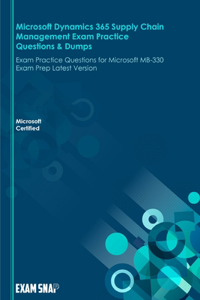 Microsoft Dynamics 365 Supply Chain Management Exam Practice Questions & Dumps