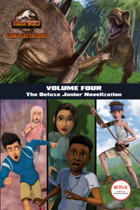 Camp Cretaceous, Volume Four: The Deluxe Junior Novelization (Jurassic World: Camp Cretaceous)