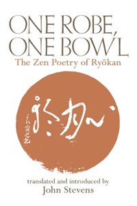 One Robe, One Bowl: The Zen Poetry of Ryokan