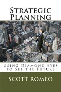 Strategic Planning: Using Diamond Eyes to See the Future