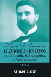 El Genio De La Homeopatia Conferencias Y Ensayos Sobre Filosofia Homeopatica con Indice de Palabras: 2nd edition