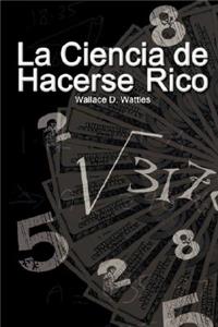 Ciencia de Hacerse Rico (The Science of Getting Rich)