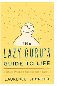 Lazy Guru's Guide to Life