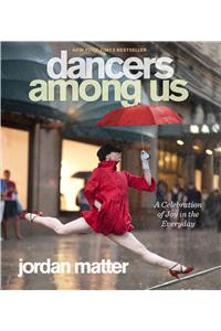 Dancers Among Us: A Celebration of Joy in the Everyday