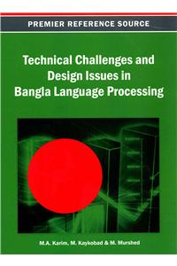 Technical Challenges and Design Issues in Bangla Language Processing