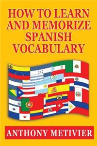 How to Learn and Memorize Spanish Vocabulary