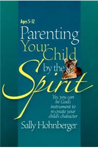 Parenting Your Child by the Spirit