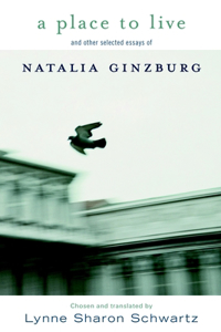 A Place To Live: Selected Essays of Natalia Ginzburg