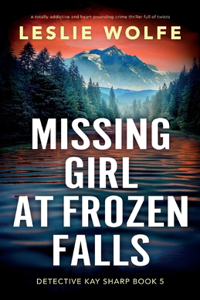 Missing Girl at Frozen Falls: A totally addictive and heart-pounding crime thriller full of twists