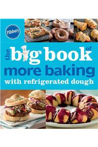 Pillsbury the Big Book of More Baking with Refrigerated Dough