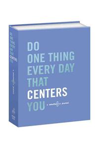 Do One Thing Every Day That Centers You