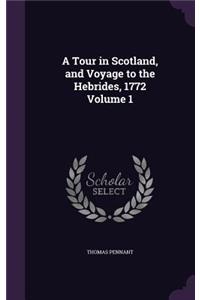 Tour in Scotland, and Voyage to the Hebrides, 1772 Volume 1