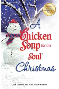 Chicken Soup for the Soul Christmas: Stories to Warm Your Heart and Share with Family During the Holidays