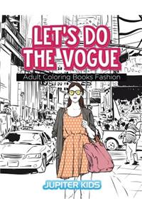 Let's Do The Vogue: Adult Coloring Books Fashion