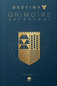 Destiny: Grimoire Anthology (volume 3)