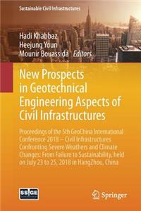 New Prospects in Geotechnical Engineering Aspects of Civil Infrastructures: Proceedings of the 5th Geochina International Conference 2018 - Civil Infrastructures Confronting Severe Weathers and Climate Changes: From Failure 