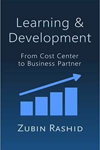 Learning and Development: From Cost Center to Business Partner