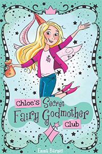 CHLOE'S SECRET PRINCESS CLUB #2: CHLOE'S SECRET FAIRY GODMOTHER CLUB