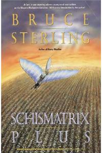 Schismatrix Plus: Includes Schismatrix and Selected Stories from Crystal Express