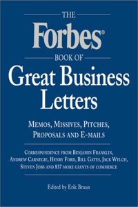 Forbes Book of Great Business Letters: Memos, Missives, Pitches, Proposals and E-Mails