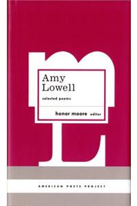 Amy Lowell: Selected Poems: (american Poets Project #12)