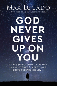 God Never Gives Up on You