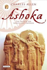 Ashoka: The Search for India's Lost Emperor: The Search for India's Lost Emperor