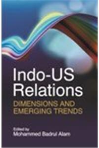 Indo US Relations Dimensions and Emerging Trends