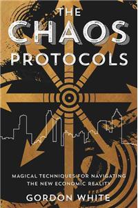 Chaos Protocols: Magical Techniques for Navigating the New Economic Reality