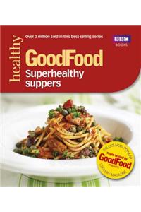 Good Food: Superhealthy Suppers