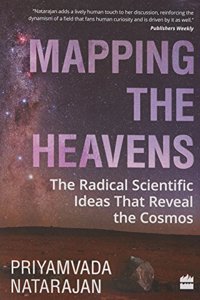 Mapping the Heavens: The Radical Scientific Ideas That Reveal the Cosmos