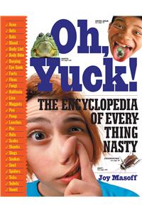 Oh Yuck: The Encyclopedia of Everything Nasty