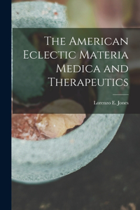 American Eclectic Materia Medica and Therapeutics