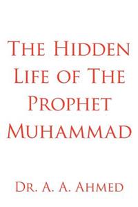 Hidden Life of The Prophet Muhammad