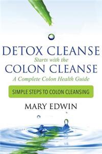 Detox Cleanse Starts with the Colon Cleanse