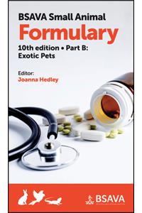 BSAVA Small Animal Formulary, Part B - Exotic Pets, 10th Edition