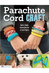 Parachute Cord Craft: Quick & Simple Instructions for 22 Cool Projects