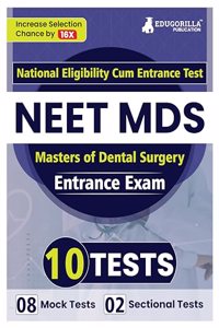 NEET MDS Entrance Exam Preparation Book 2023 (Master of Dental Surgery) - 8 Full Length Mock Tests and 2 Sectional Tests (Part A and B) with Free Access To Online Tests