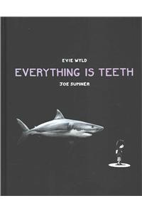 Everything is Teeth