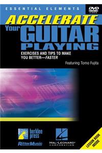 Accelerate Your Guitar Playing: Exercises and Tips to Make You Better--Faster