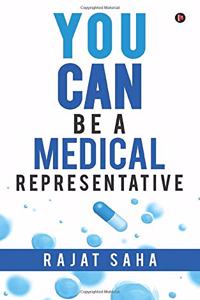 YOU CAN Be a Medical Representative