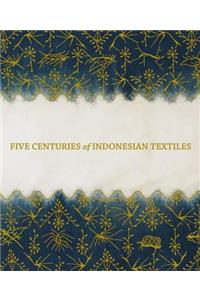 Five Centuries of Indonesian Textiles