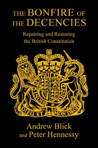 Bonfire of the Decencies: Repairing and Restoring the British Constitution