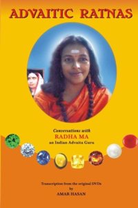 Advaitic Ratnas: Conversations with Radha Ma an Indian Advaita Guru