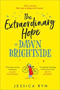 The Extraordinary Hope of Dawn Brightside: escape with the perfect new uplifting and feel-good fiction debut novel about hope and kindness of 2020