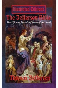 Jefferson Bible: The Life and Morals of Jesus of Nazareth (Illustrated Edition)