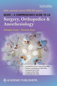 QUEST : A Comprehensive Guide to UG Surgery, Orthopedics & Anesthesiology, 4/e 2021 - 2008 Onwards Solvd WBUHS Papersd