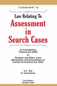 Taxmann's Law Relating To Assessment in Search Cases ? Complete Guidance on Journey of the Assessment Proceedings starting from Issue of Warrant till the Levy of Penalty | 2nd Edition | October 2020 [Hardcover] G.C. Das, K.Chandrahas