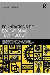 Foundations of Educational Technology: Integrative Approaches and Interdisciplinary Perspectives